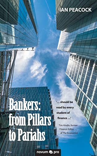 Beispielbild fr Bankers: from Pillars to Pariahs zum Verkauf von WorldofBooks