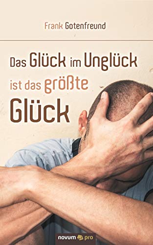 Stock image for Das Glck im Unglck ist das grte Glck for sale by PBShop.store US