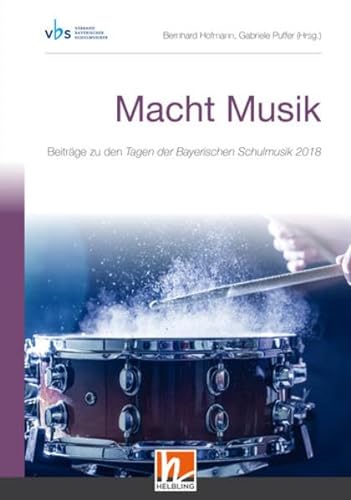 Beispielbild fr Macht Musik (Tagungsband VBS 2018): Beitrge zu den Tagen der Bayerischen Schulmusik 2018 zum Verkauf von medimops