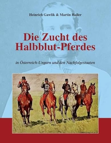 Stock image for Die Zucht des Halbblutpferdes in sterreich-Ungarn -Language: german for sale by GreatBookPrices