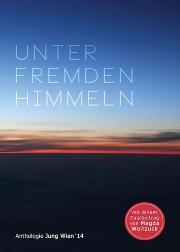 Beispielbild fr Unter fremden Himmeln: Anthologie Jung Wien '14 zum Verkauf von medimops