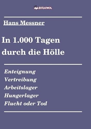 Beispielbild fr In 1.000 Tagen durch die Hlle: Enteignung Vertreibung Arbeitslager Hungerlager Flucht oder Tod zum Verkauf von medimops