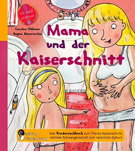 Stock image for Mama und der Kaiserschnitt Das Kindersachbuch zum Thema Kaiserschnitt, nchste Schwangerschaft und natrliche Geburt for sale by PBShop.store US