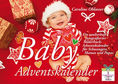 Beispielbild fr Baby Adventskalender - Ein zauberhaft fotografierter Bilderbuch-Adventskalender fr Schwangere, Mamas und Papas (Dream Babys) zum Verkauf von medimops