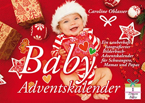 Stock image for Baby Adventskalender - Ein zauberhaft fotografierter Bilderbuch-Adventskalender fr Schwangere, Mamas und Papas (Dream Babys) for sale by medimops