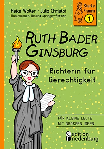 Beispielbild fr Ruth Bader Ginsburg - Richterin fr Gerechtigkeit: Fr kleine Leute mit groen Ideen. (Starke Frauen) zum Verkauf von medimops