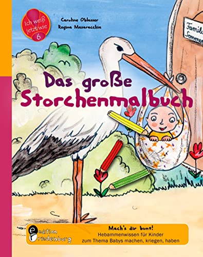 Stock image for Das groe Storchenmalbuch - Mach's dir bunt! Hebammenwissen fr Kinder zum Thema Babys machen, kriegen, haben for sale by Blackwell's