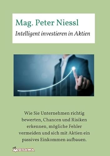 Beispielbild fr Intelligent investieren in Aktien: Wie Sie Unternehmen richtig bewerten, Chancen und Risiken erkennen, mgliche Fehler vermeiden und sich mit Aktien ein passives Einkommen aufbauen. zum Verkauf von medimops