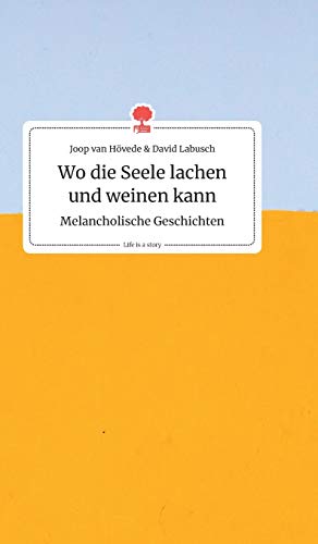 Stock image for Wo die Seele lachen und weinen kann. Melancholische Geschichten. Life is a Story - story.one (German Edition) for sale by Lucky's Textbooks