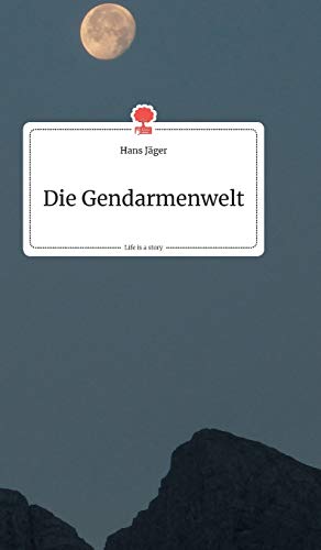 9783990870136: Die Gendarmenwelt. Life is a Story - story.one