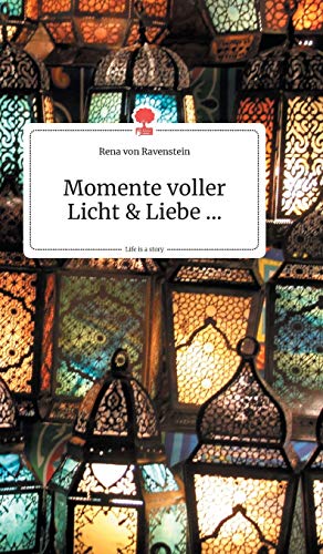 Stock image for Momente voller Licht und Liebe. Life is a Story (German Edition) for sale by HPB-Diamond