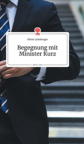 Stock image for Begegnung mit Minister Kurz. Life is a Story - story.one for sale by medimops