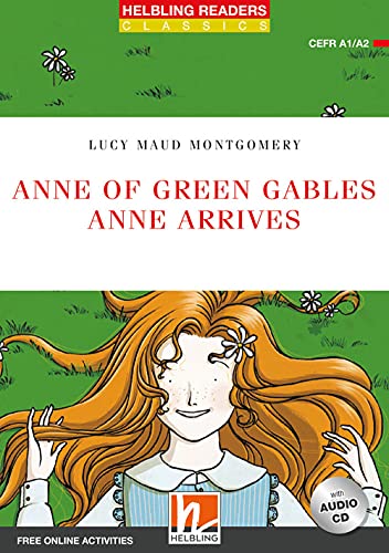 Beispielbild fr Anne of Green Gables. Anne Arrives. Level A1-a2. Helbling Readers Red Series - Classics. con Espansione Online. con Cd-audio: Helbling Readers Red Series / Level 2 zum Verkauf von Hamelyn