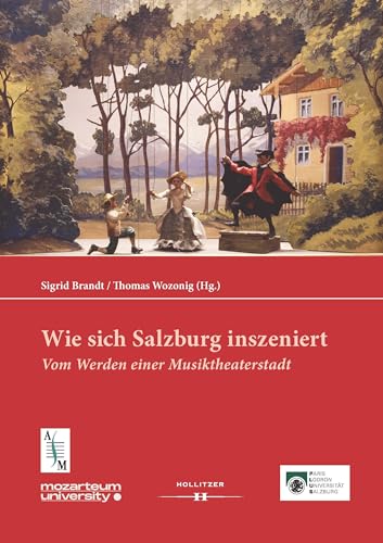 Stock image for Wie sich Salzburg inszeniert: Vom Werden einer Musiktheaterstadt for sale by Revaluation Books