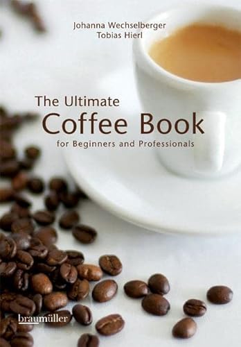 Beispielbild fr The ultimate coffee book: for beginners and professionals zum Verkauf von WorldofBooks