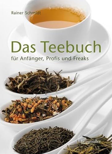 Das Teebuch: für Anfänger, Profis und Freaks - Schmidt, Rainer