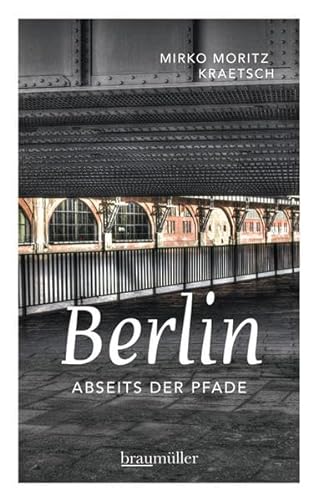Beispielbild fr Kraetsch, M: Berlin abseits der Pfade zum Verkauf von Einar & Bert Theaterbuchhandlung