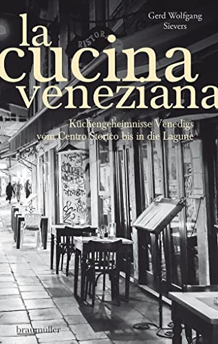 9783991002277: La Cucina Veneziana: Kchengeheimnisse Venedigs vom Centro Storico bis in die Lagune