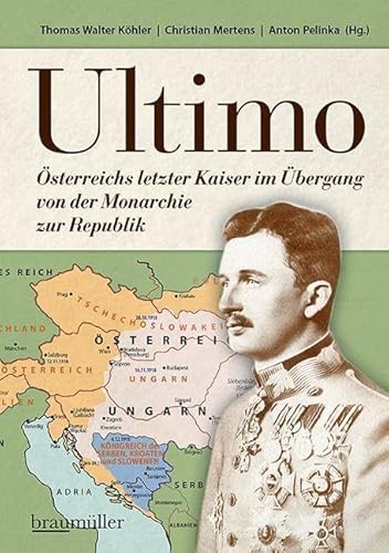 Stock image for Ultimo: sterreichs letzter Kaiser im bergang von der Monarchie zur Republik for sale by Revaluation Books