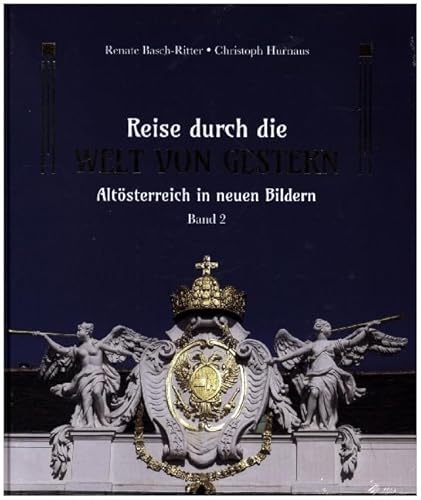 Beispielbild fr Reise durch die Welt von gestern: Altsterreich in neuen Bildern - Band 2 zum Verkauf von medimops