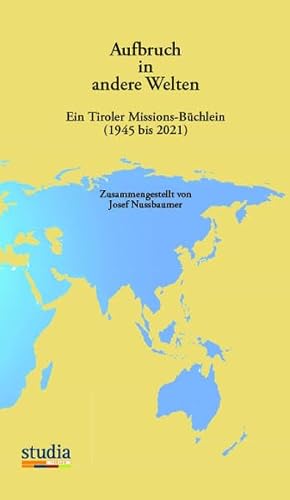 Imagen de archivo de Aufbruch in andere Welten: Ein Tiroler Missions-Bchlein (1945 bis 2021) a la venta por medimops