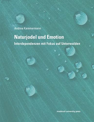Imagen de archivo de Naturjodel und Emotion: Interdependenzen mit Fokus auf Unterwalden a la venta por medimops