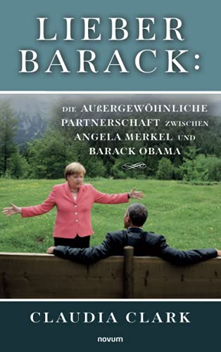 Stock image for Lieber Barack: Die auergewhnliche Partnerschaft zwischen Angela Merkel und Barack Obama for sale by medimops