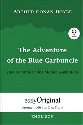 Beispielbild fr The Adventure of the Blue Carbuncle / Das Abenteuer des blauen Karfunkel (Sherlock Holmes Collection) - Lesemethode von Ilya Frank - Zweisprachige Ausgabe Englisch-Deutsch (mit kostenlosem Audio-Download-Link) zum Verkauf von GreatBookPrices