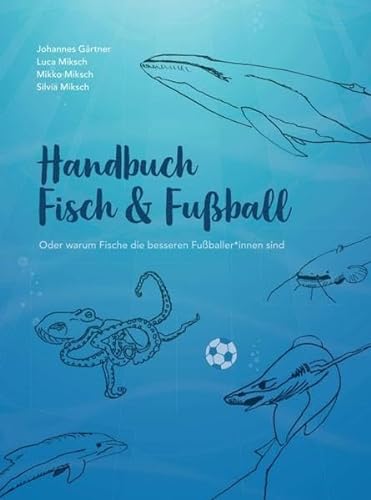 Beispielbild fr Fisch & Fuball - Oder warum Fische die besseren Fuballer*innen sind zum Verkauf von Jasmin Berger