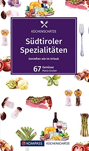 9783991211693: KOMPASS Kchenschtze Sdtiroler Spezialitten: 67 typische Rezepte. Mit kleiner Weinkunde: 1701