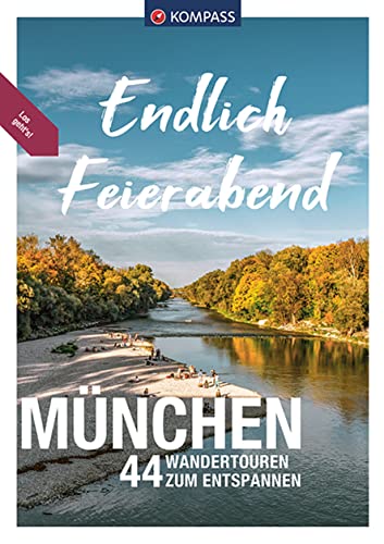 Stock image for KOMPASS Endlich Feierabend - Mnchen: 44 entspannte Wandertouren for sale by Revaluation Books