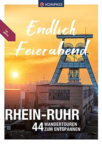 9783991213659: KOMPASS Endlich Feierabend - Rhein-Ruhr: 44 entspannte Wandertouren
