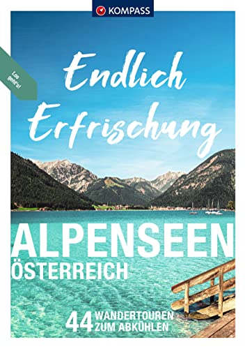 Stock image for KOMPASS Endlich Erfrischung - Alpenseen: �sterreich, 44 Touren zum Abk�hlen for sale by Chiron Media