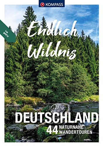 Stock image for KOMPASS Endlich Wildnis - Deutschland: 44 Wandertouren zum Entdecken for sale by Revaluation Books