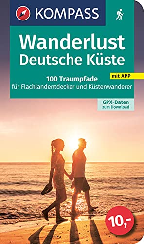 Stock image for KOMPASS Wanderlust Deutsche Kste: 100 Traumpfade fr Flachlandentdecker und Kstenwanderer, GPX-Daten zum Download for sale by Buchmarie