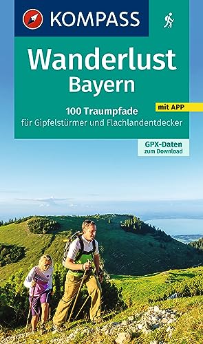 Stock image for KOMPASS Wanderlust Bayern: 100 Traumpfade fr Gipfelstrmer und Flachlandentdecker, GPX-Daten zum Download for sale by Revaluation Books