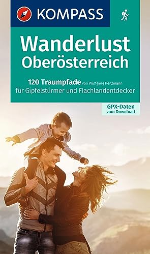 Stock image for KOMPASS Wanderlust Obersterreich: 120 Traumpfade fr Gipfelstrmer und Flachlandentdecker for sale by Revaluation Books