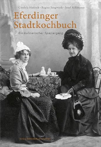 Beispielbild fr Eferdinger Stadtkochbuch: Ein kulinarischer Stadtfhrer zum Verkauf von medimops
