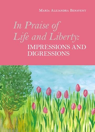 Imagen de archivo de In Praise of Life and Liberty - Impressions and Digressions a la venta por medimops