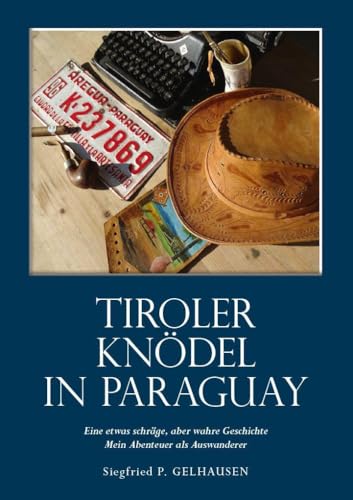 Stock image for Tiroler Kndel in Paraguay: Autobiografischer Roman for sale by medimops