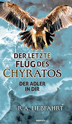 Beispielbild fr Der letzte Flug des Chyratos: Der Adler in Dir zum Verkauf von medimops