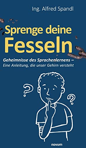 Stock image for Sprenge deine Fesseln: Geheimnisse des Sprachenlernens - Eine Anleitung, die unser Gehirn versteht (German Edition) for sale by Big River Books