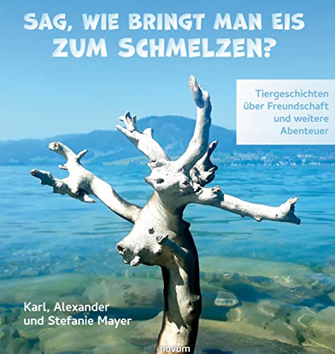 Imagen de archivo de Sag, wie bringt man Eis zum Schmelzen?: Tiergeschichten ber Freundschaft und weitere Abenteuer a la venta por medimops