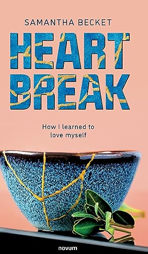 9783991303244: Heartbreak: How I learned to love myself