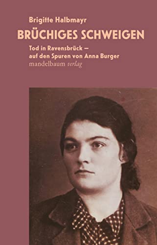 Stock image for Brchiges Schweigen: Tod in Ravensbrck ? auf den Spuren von Anna Burger for sale by medimops