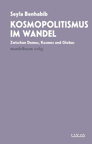 9783991360537: Kosmopolitismus im Wandel: Zwischen Demos, Kosmos und Globus. IWM-Vorlesungen 2023