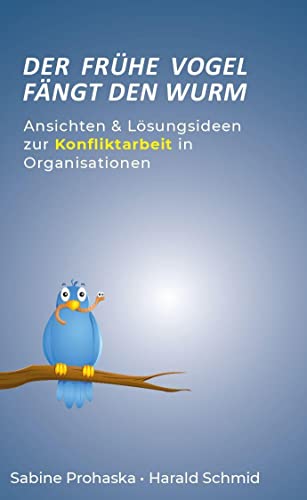 Imagen de archivo de Der frhe Vogel fngt den Wurm - ANSICHTEN & LSUNGSIDEEN ZUR KONFLIKTARBEIT IN ORGANISATIONEN a la venta por Revaluation Books