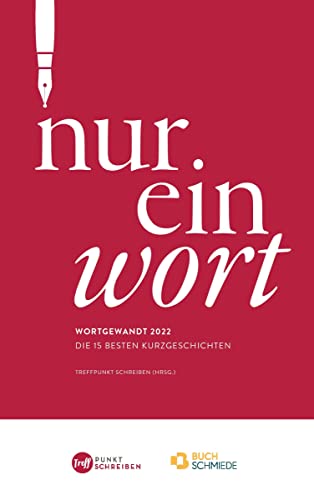 Imagen de archivo de Nur ein Wort: Wortgewandt 2022: Die besten Kurzgeschichten a la venta por Revaluation Books