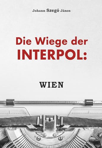 Beispielbild fr Die Wiege der Interpol: WIEN! zum Verkauf von Blackwell's