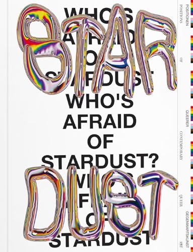 Imagen de archivo de Who's Afraid Of Stardust?: Positions of Contemporary Queer Art a la venta por Revaluation Books